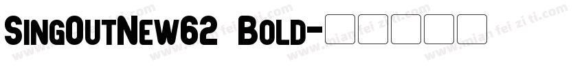 SingOutNew62 Bold字体转换